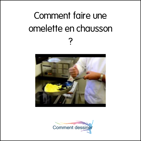 Comment faire une omelette en chausson